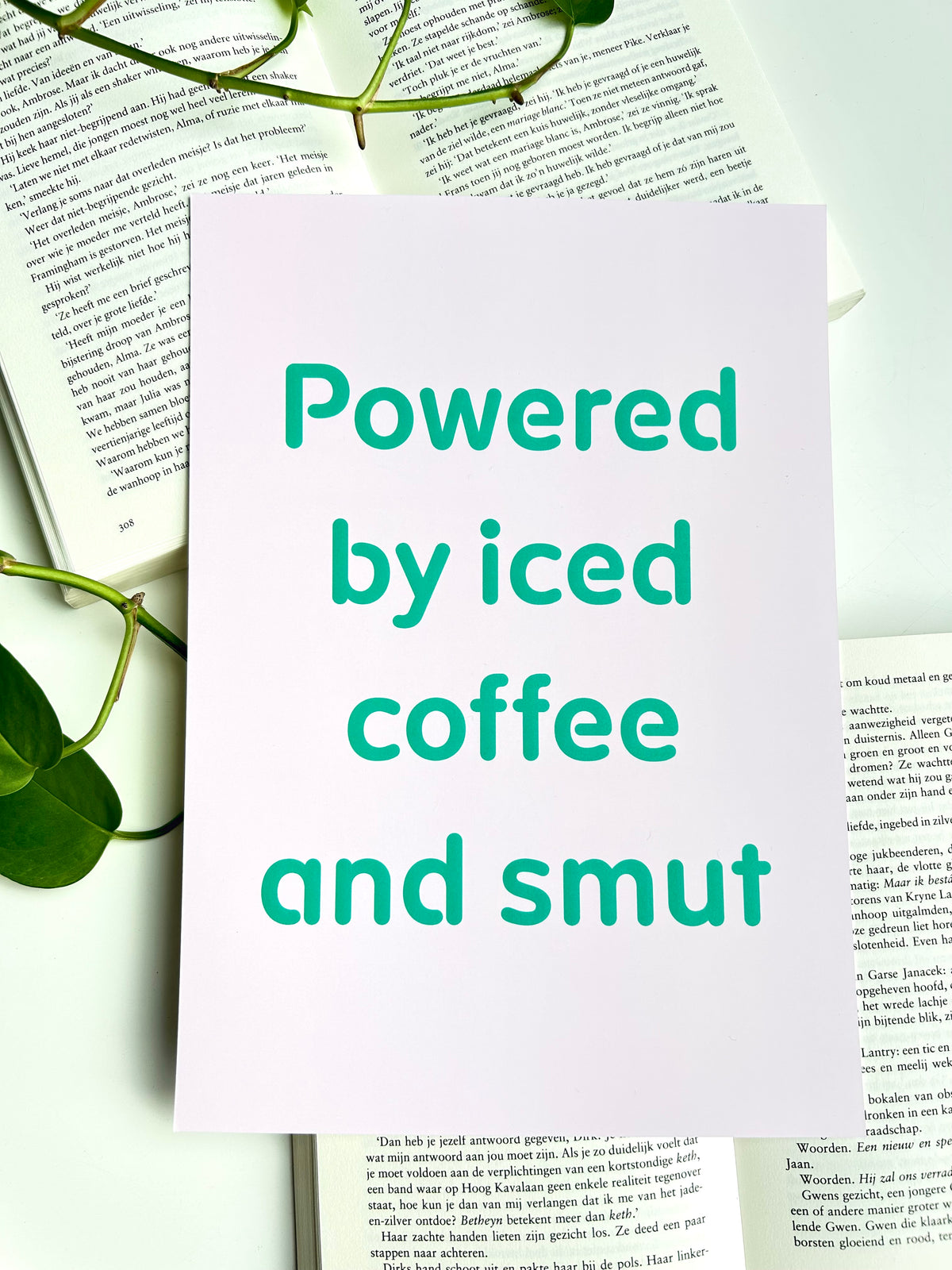 A4 Poster “Powered by iced coffee and smut”