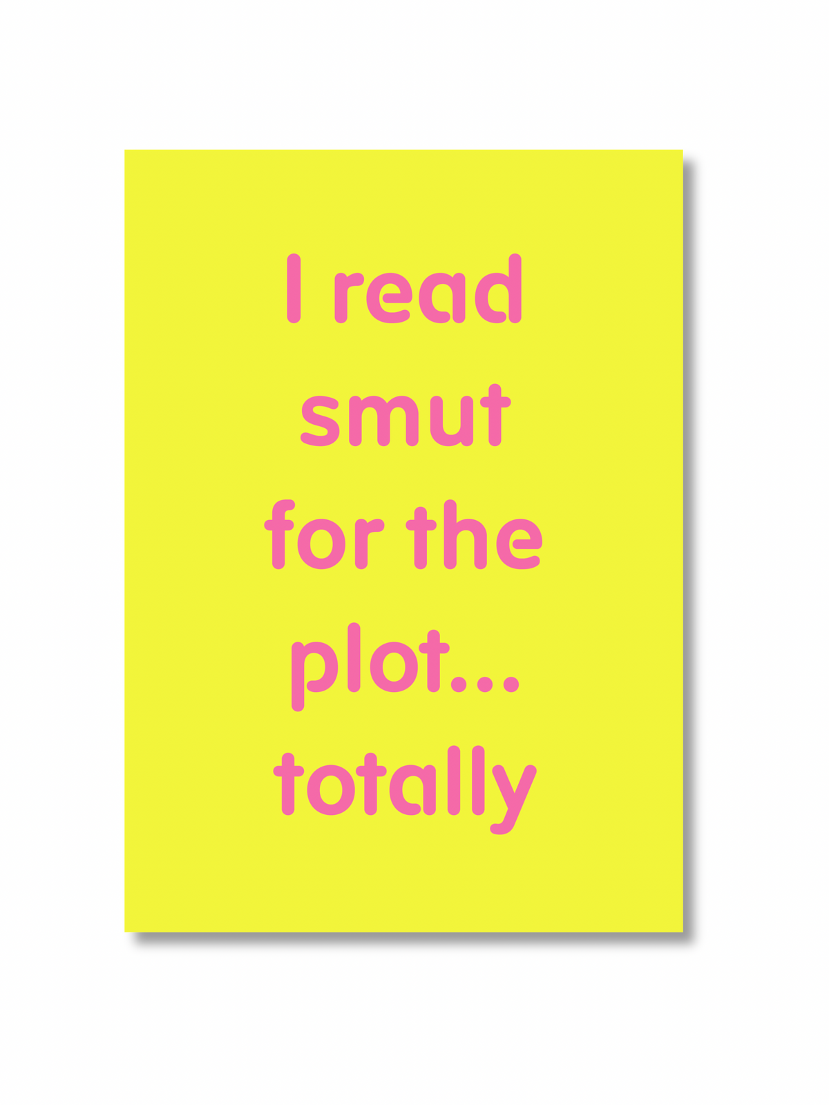 A4 Poster “I read smut for the plot… totally”