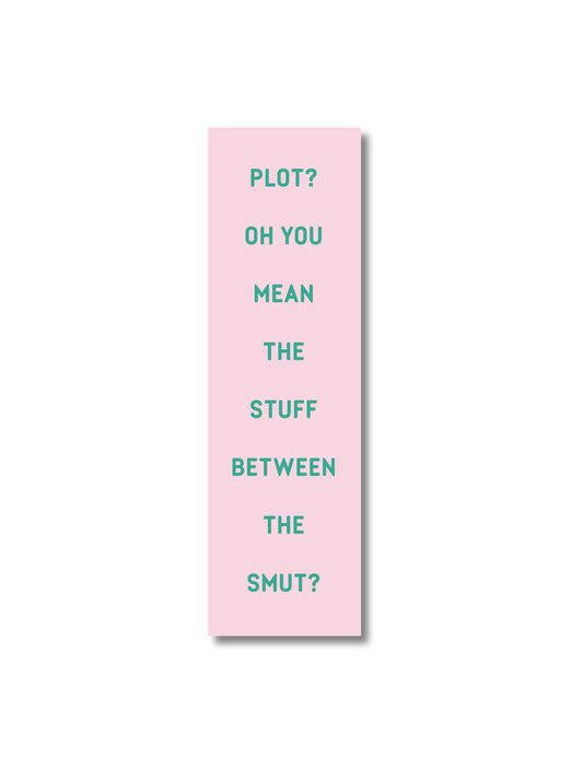 Boekenlegger “Plot? Oh you mean the stuff between the smut?”